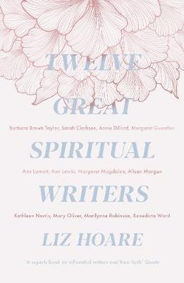 Twelve Great Spiritual Writers - Liz Hoare