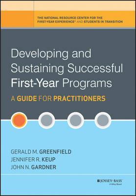 Developing and Sustaining Successful First-Year Programs - Gerald M Greenfield