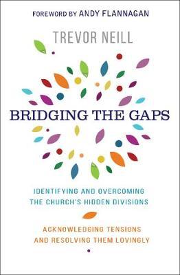 Bridging the Gaps - Trevor Neill