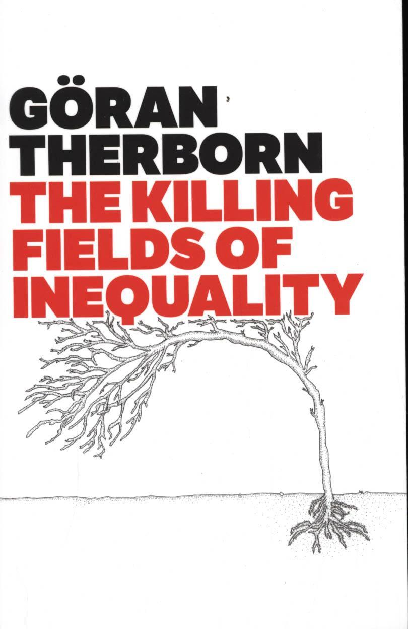Killing Fields of Inequality - G&#65533;ran Therborn