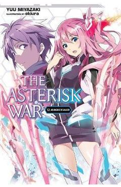 Coperta cărții 'Asterisk War, Vol. 12 (light novel) - Yuu Miyazaki'