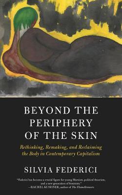 Beyond The Periphery Of The Skin - Silvia Frederici