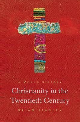 Christianity in the Twentieth Century - Brian Stanley
