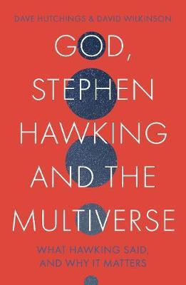 God, Stephen Hawking and the Multiverse - David Wilkinson