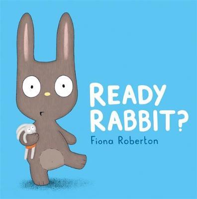 Ready, Rabbit? - Fiona Roberton