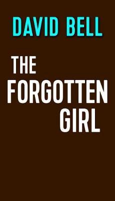 Forgotten Girl - David Bell