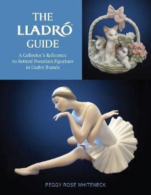 Lladro Guide: A Collector's Reference to Retired Porcelain F - Peggy Rose Whiteneck