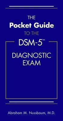 Pocket Guide to the DSM-5 (R) Diagnostic Exam - Abraham Nussbaum