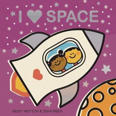 I Love Space - Allison Wortche