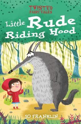 Twisted Fairy Tales: Little Rude Riding Hood - Jo Franklin