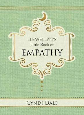 Llewellyn's Little Book of Empathy - Cyndi Dale