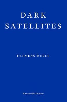 Dark Satellites - Clemens Meyer