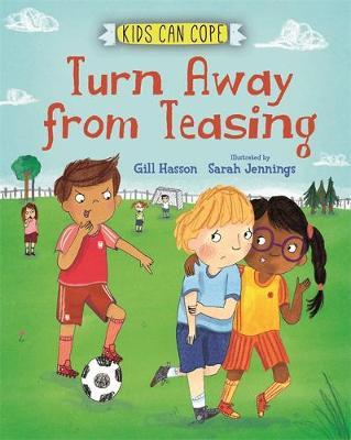 Kids Can Cope: Turn Away from Teasing - Gill Hasson