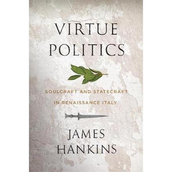 Virtue Politics - James Hankins