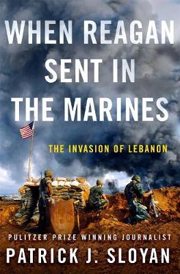 When Reagan Sent in the Marines - Patrick J Sloyan