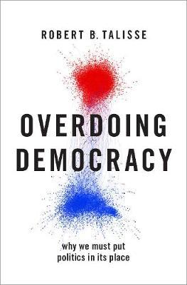 Overdoing Democracy - Robert B Talisse