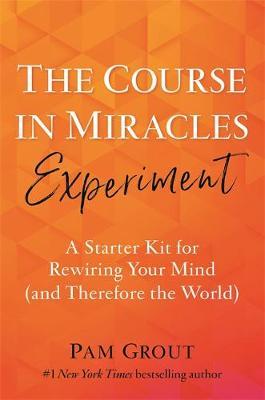 Course in Miracles Experiment - Pam Grout
