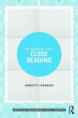 Engagements with Close Reading - Annette Federico