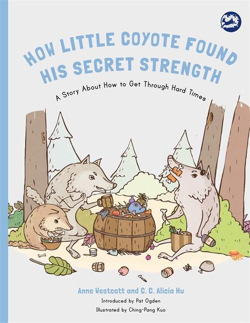 How Little Coyote Found His Secret Strength - Anne Westcott