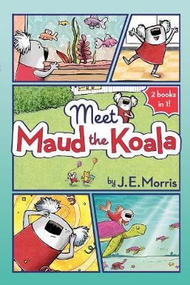 Meet Maud the Koala - J E Morris