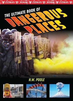 Ultimate Book of Dangerous Places - HW Poole