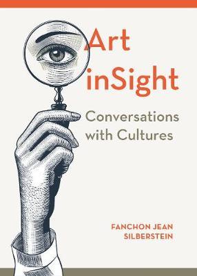 Art inSight - Understanding Art and Why It Matters - Fanchon Jean Silberstein