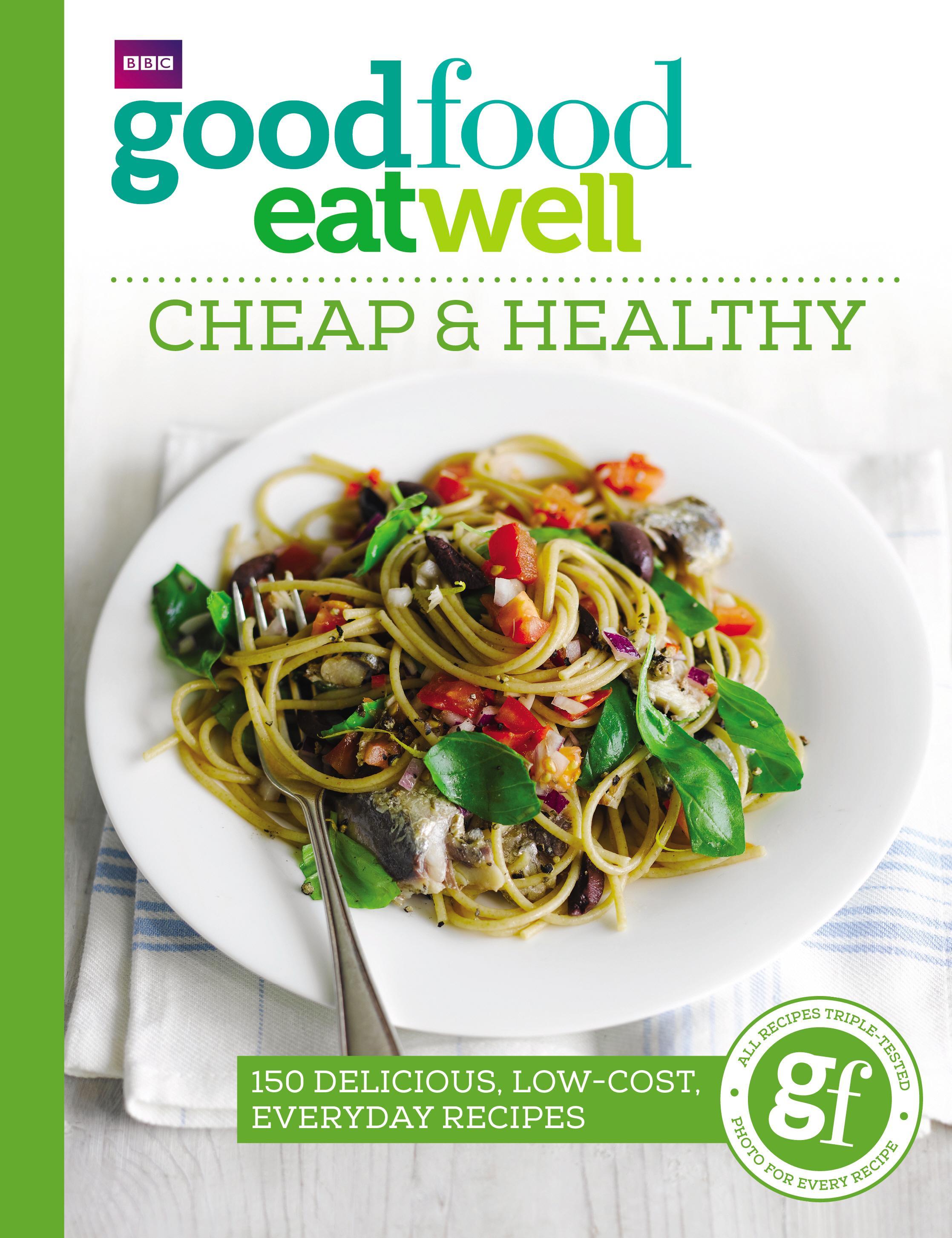 Good Food Eat Well: Cheap and Healthy - Sarah Buenfeld