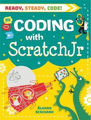 Ready, Steady, Code!: Coding with Scratch Jr - Alvaro Scrivano