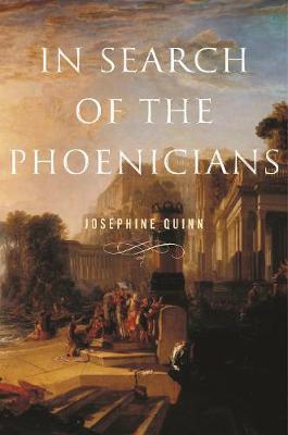 In Search of the Phoenicians - Josephine Quinn