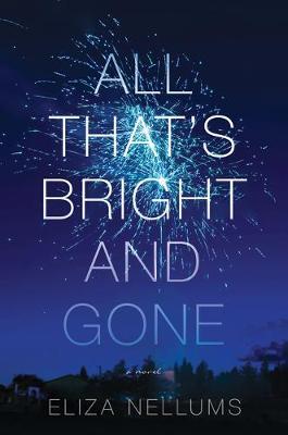 All That's Bright And Gone - Eliza Nellums