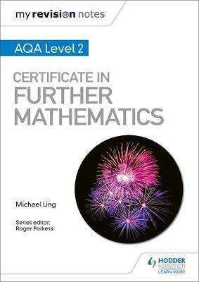 My Revision Notes: AQA Level 2 Certificate in Further Mathem - Michael Ling