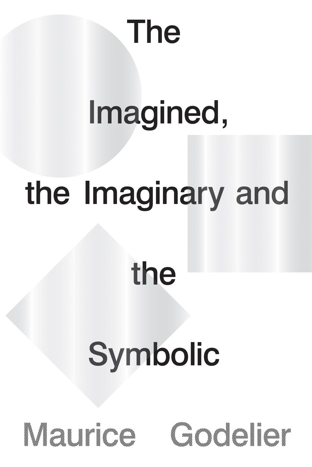 Imagined, the Imaginary and the Symbolic - Maurice Godelier