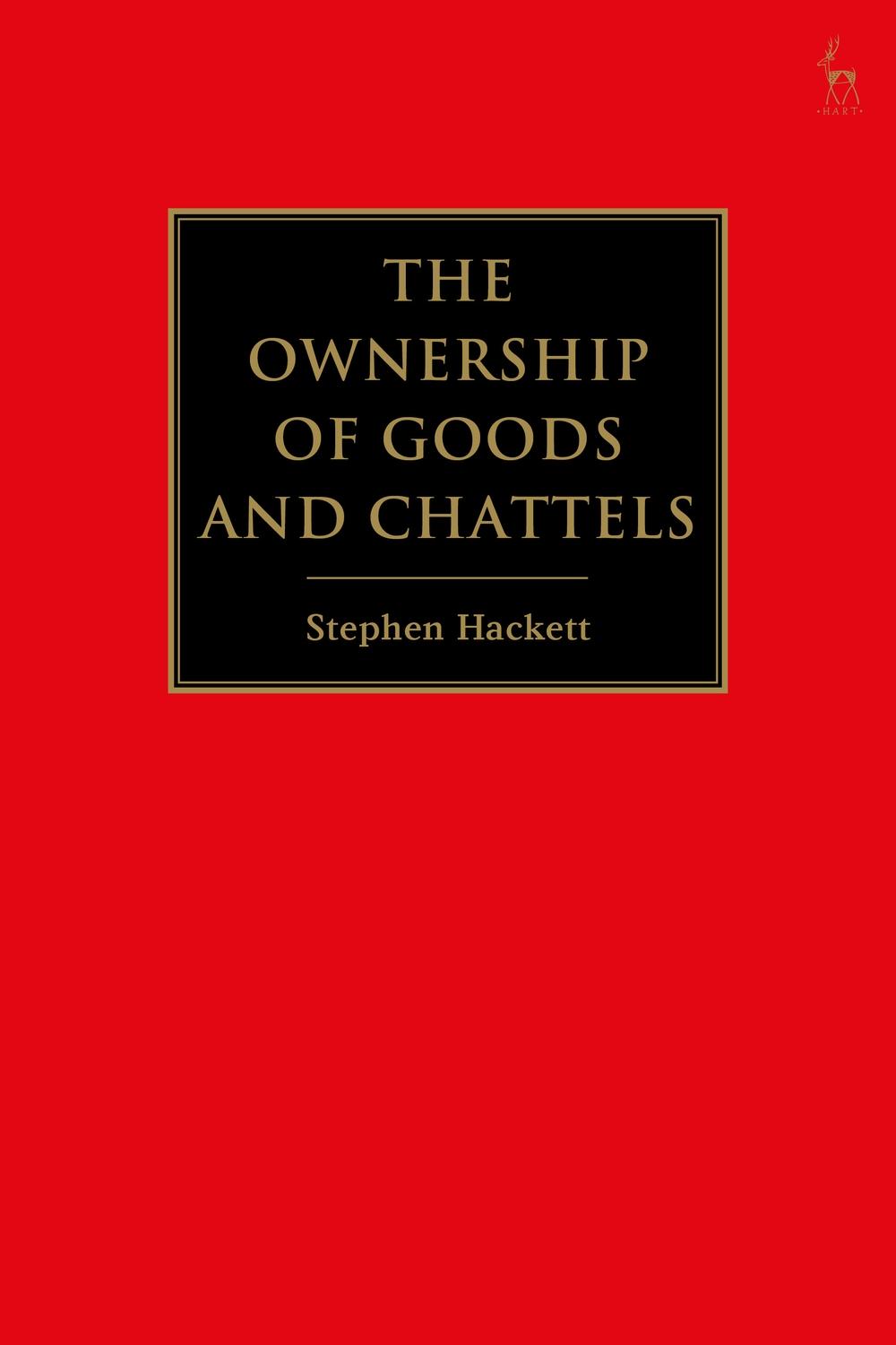 Ownership of Goods and Chattels - Stephen Hackett