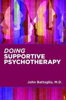Doing Supportive Psychotherapy - John Battaglia