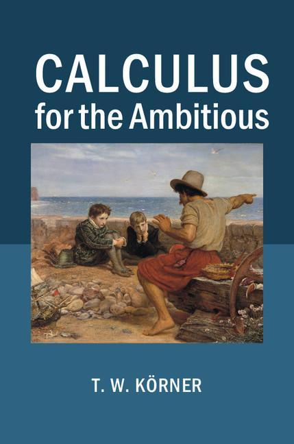 Calculus for the Ambitious - T W K�rner