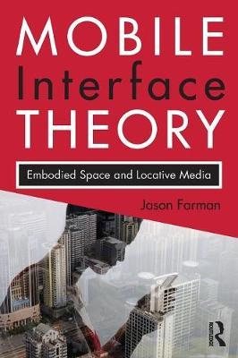 Mobile Interface Theory - Jason Farman