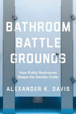 Bathroom Battlegrounds - Alexander K. Davis