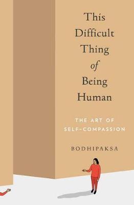This Difficult Thing of Being Human -  Bodhipaksa