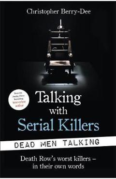 Poza produsului Talking with Serial Killers: Dead Men Talking - Christopher Berry-Dee