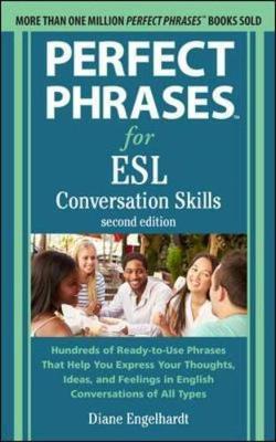 Perfect Phrases for ESL: Conversation Skills, Second Edition - Diane Engelhardt