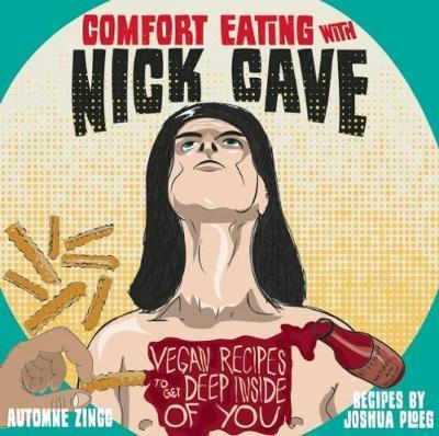 Comfort Eating With Nick Cave - Automne Zingg