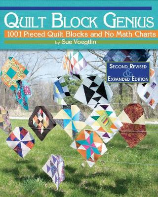 Quilt Block Genius, Expanded Second Edition - Sue Voegtlin