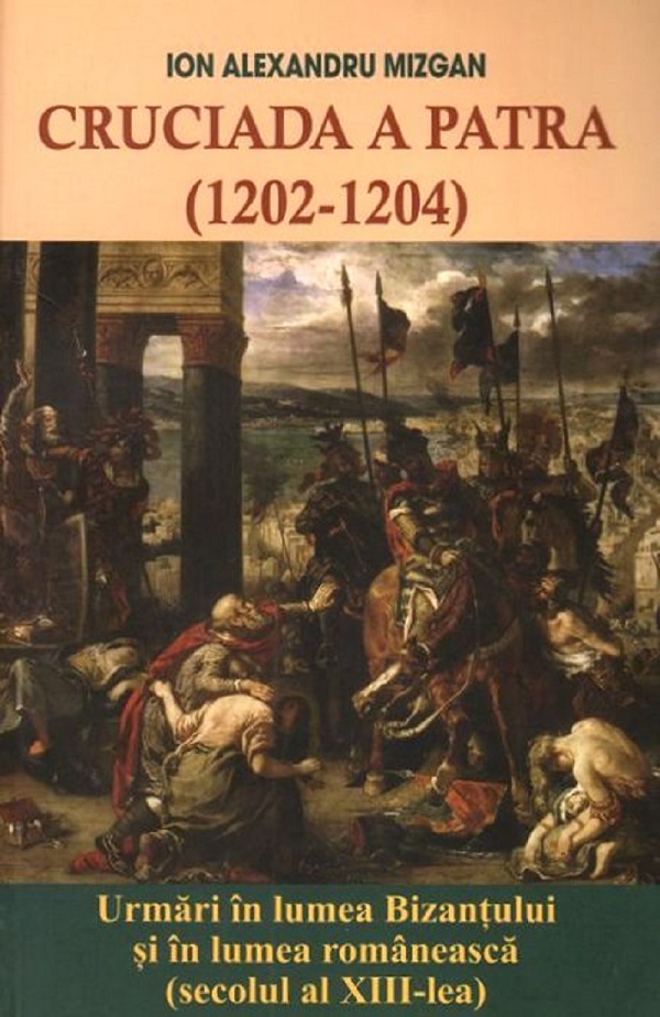 Cruciada a Patra (1202-1204) - Ion Alexandru Mizgan