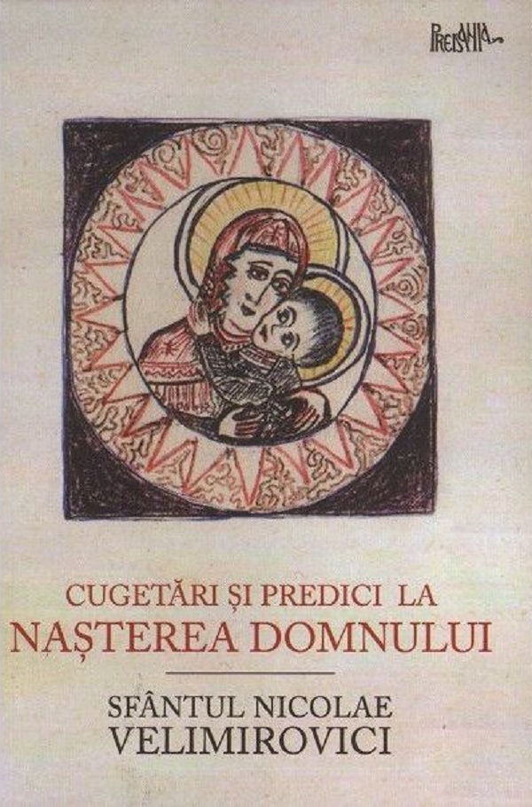 Cugetari si predici la Nasterea Domnului - Sfantul Nicolae Velimirovici