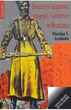 Coperta cărții 'Invazii și stăpâniri rusești/sovietice în România - Nicolae I. Arnăutu'