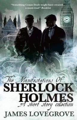 Manifestations of Sherlock Holmes - James Lovegrove
