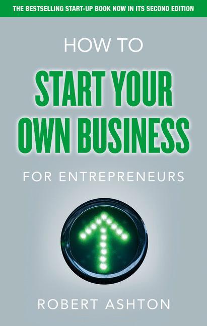 How to Start Your Own Business for Entrepreneurs - Robert Ashton