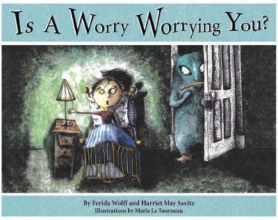 Is a Worry Worrying You? - Ferida Wolff
