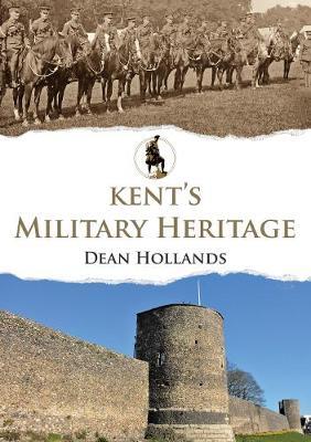 Kent's Military Heritage - Dean Hollands