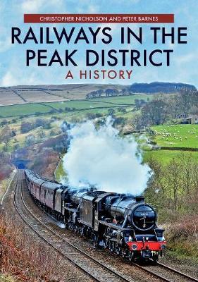 Railways in the Peak District - Christopher Nicholson